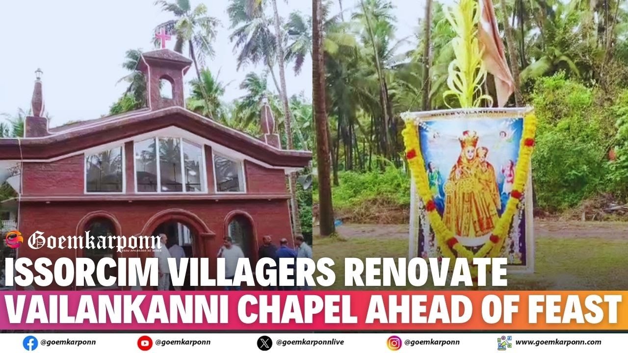 Issorcim Villagers Renovate Vailankanni Chapel Ahead of Feast | Community Spirit in Action