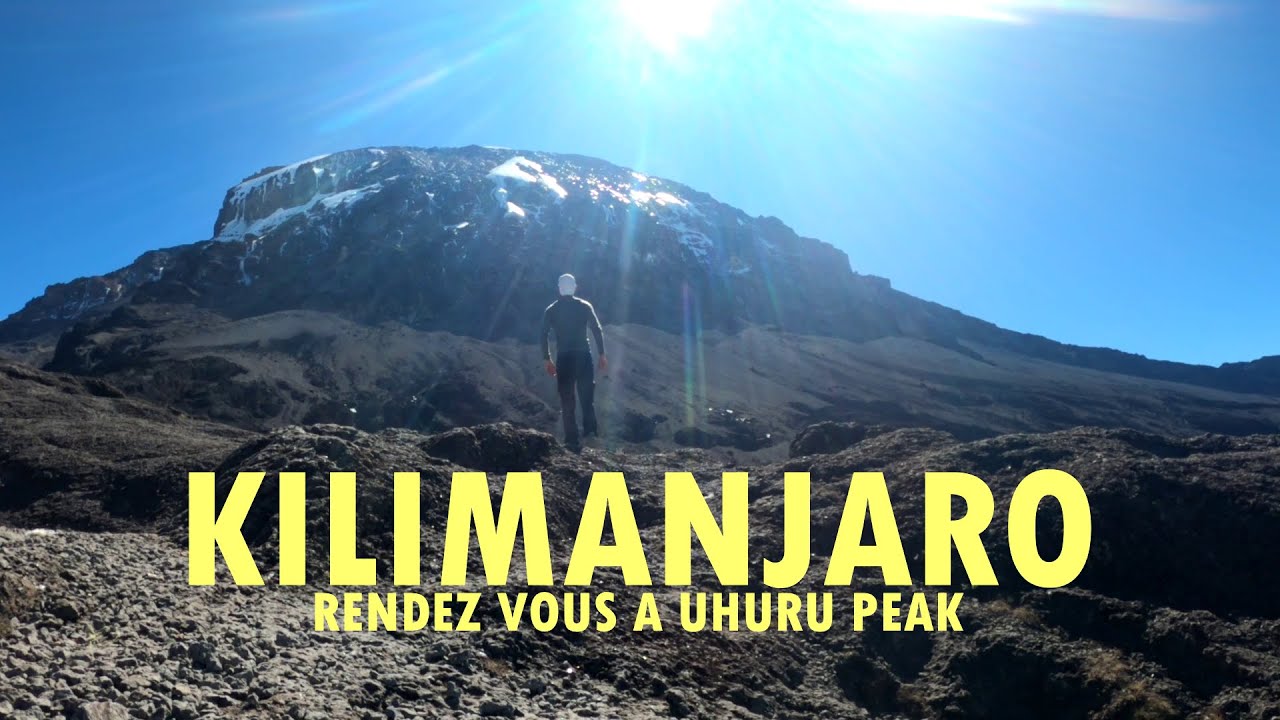 KILIMANJARO - RENDEZ VOUS A UHURU PEAK