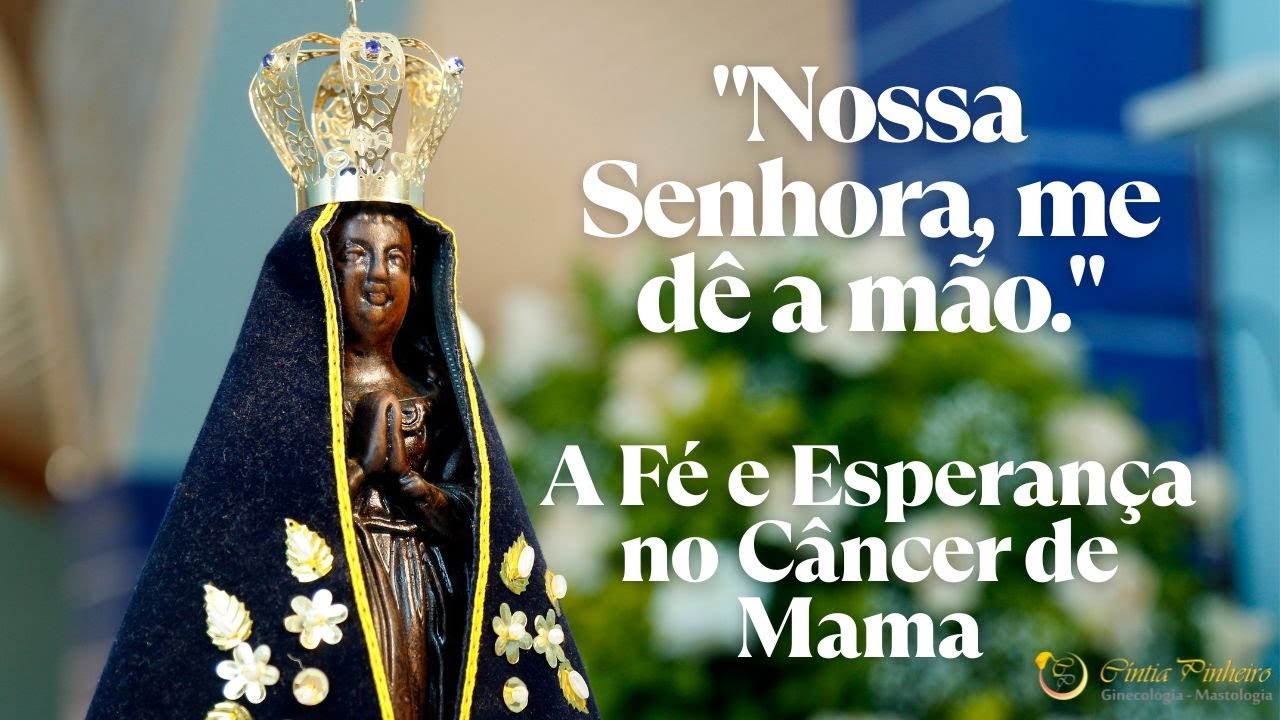 Nossa Senhora Aparecida: F&eacute; e Esperan&ccedil;a no C&acirc;ncer de Mama