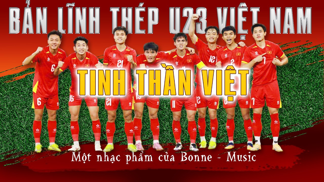 Tinh Thần Việt - Những Bàn Thắng Đẹp Nhất Của U23 Việt Nam | Bonne Music