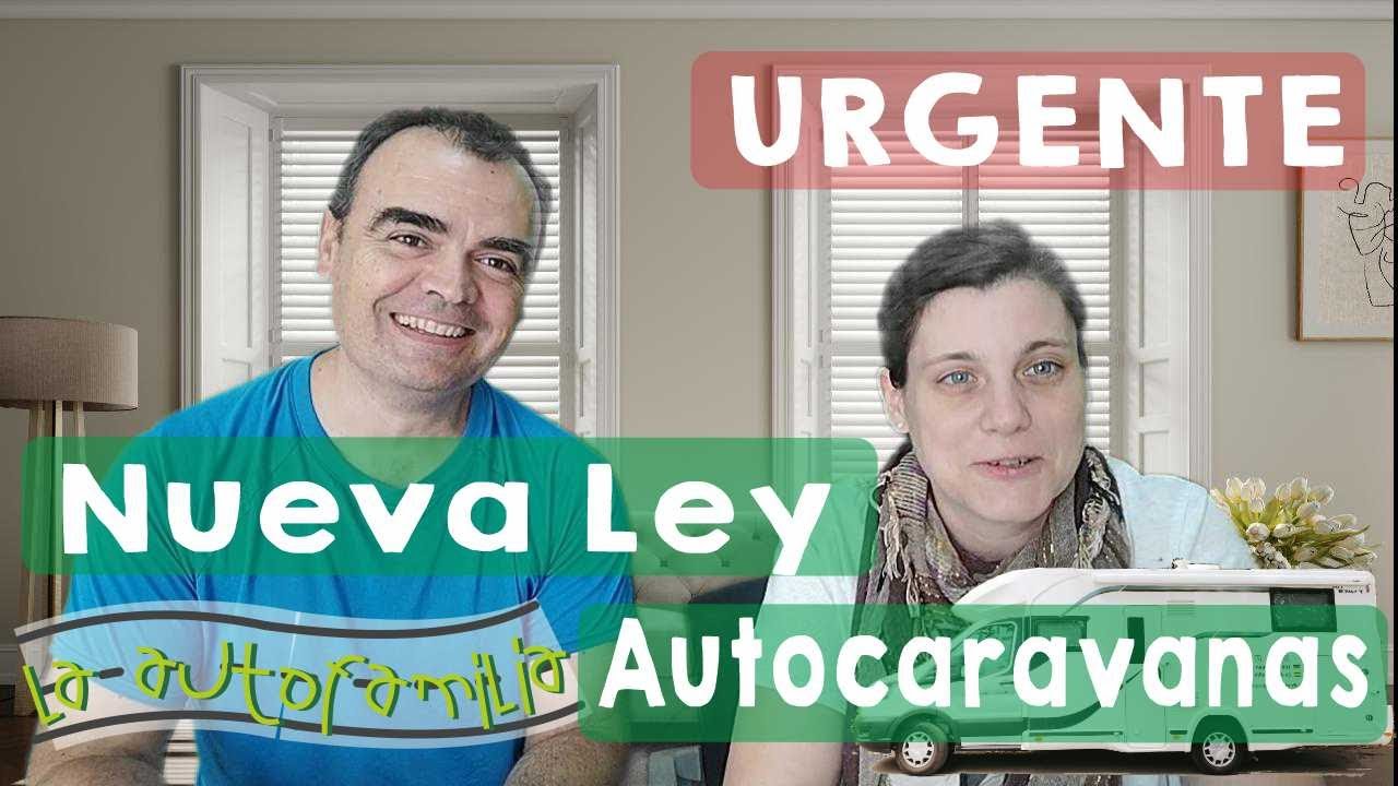 URGENTE: Nuevo Proyecto Ley que afecta al Autocaravanismo y Van Life