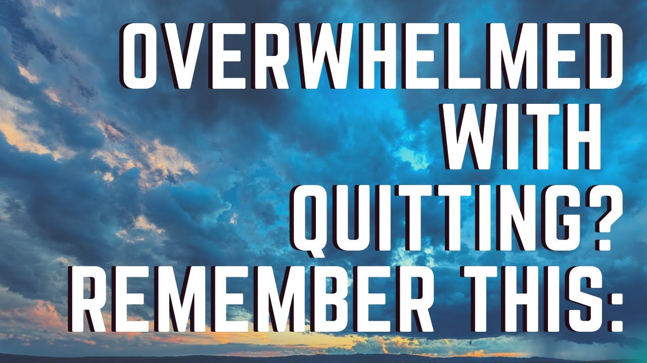 When Quitting Smoking Gets Overwhelming,  Remember This: