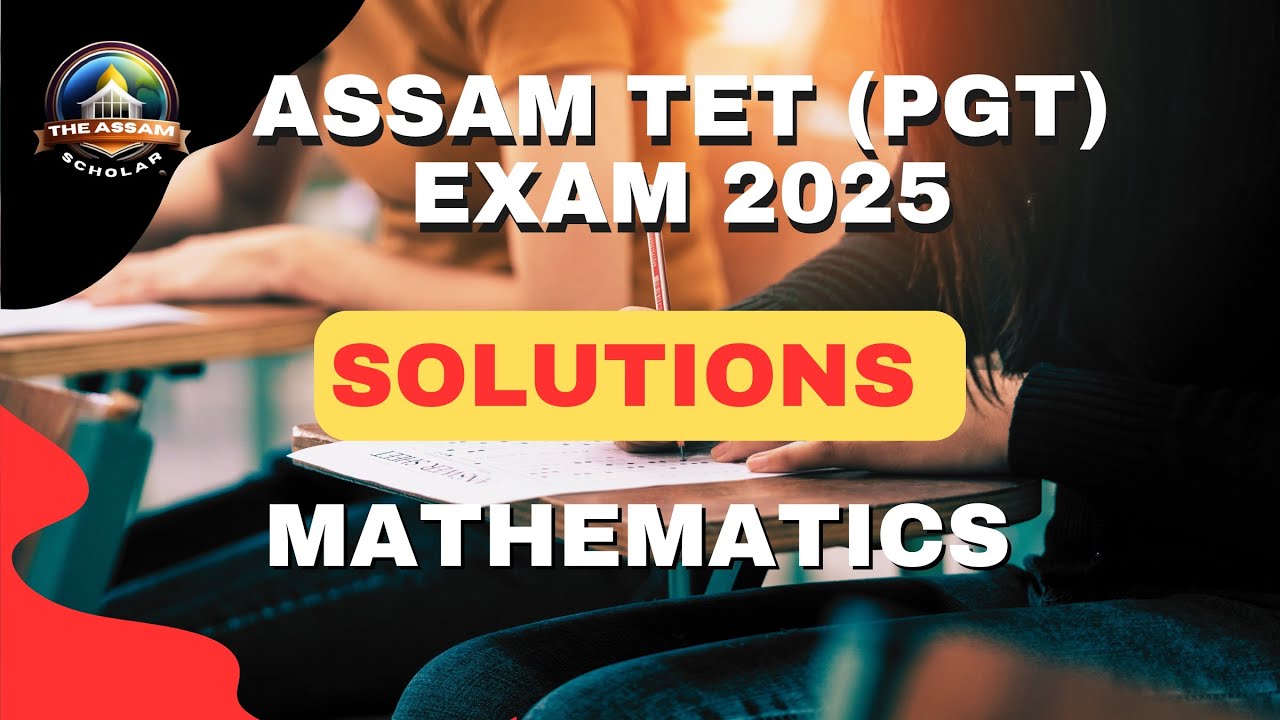 ASSAM TET PGT 2025 Math Solutions | Step-by-Step Explanation for Paper Analysis #Assamtet2025