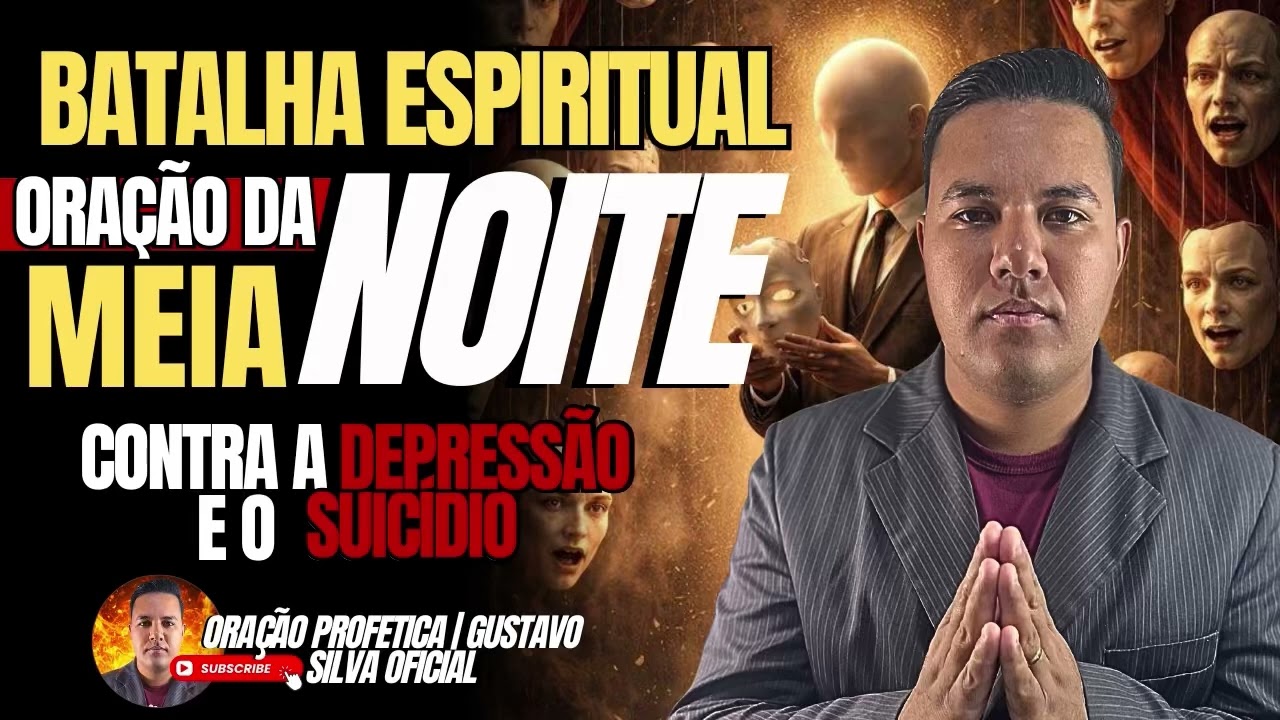ORAÇÃO DA MEIA NOITE 🔴 BATALHA ESPIRITUAL ✨ CONTRA A DEPRESÃO E O SUICIDIO ✨     Gustavo Silva 