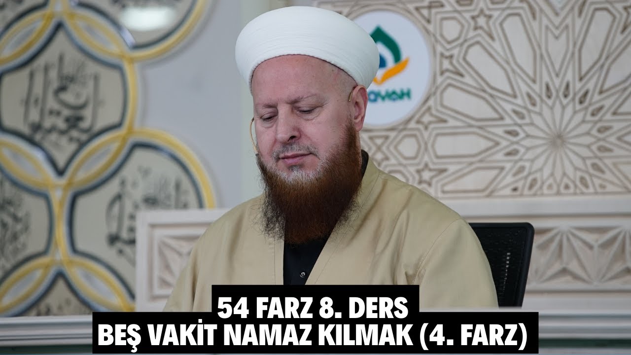 54 Farz 8. Ders | BEŞ VAKİT NAMAZ KILMAK (4. Farz)