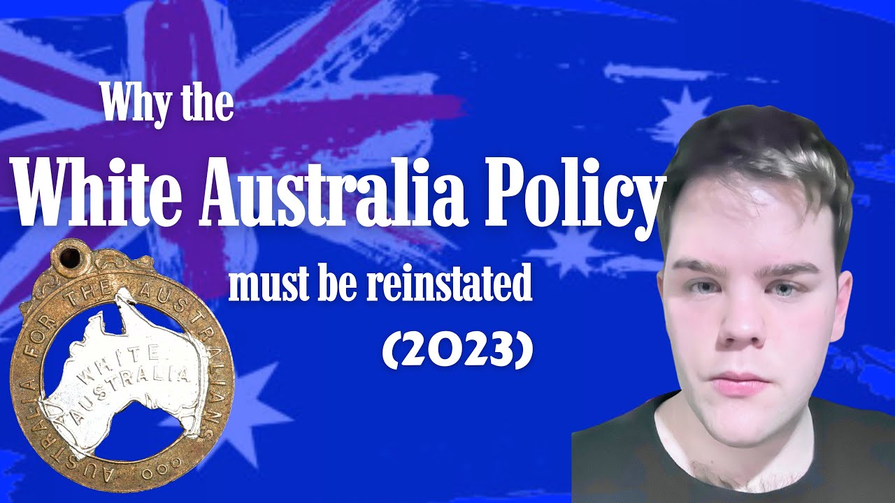 Why the White Australia Policy must be reinstated (2023)