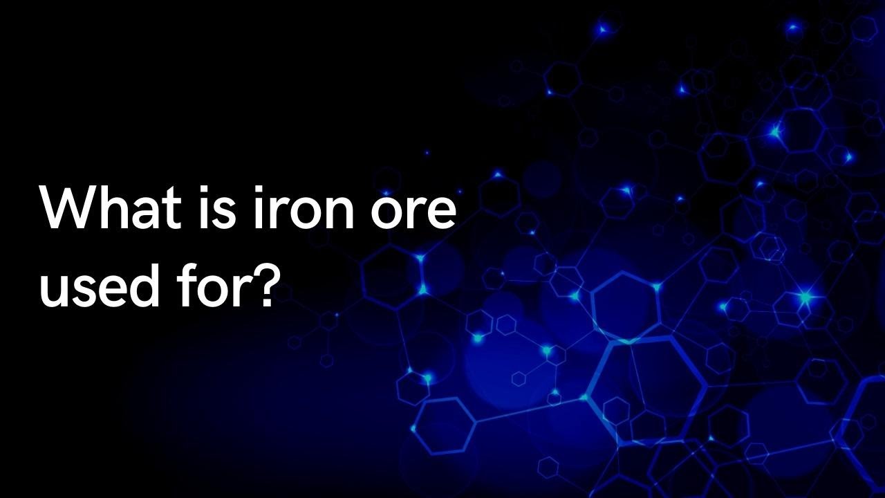 What is iron ore used for?