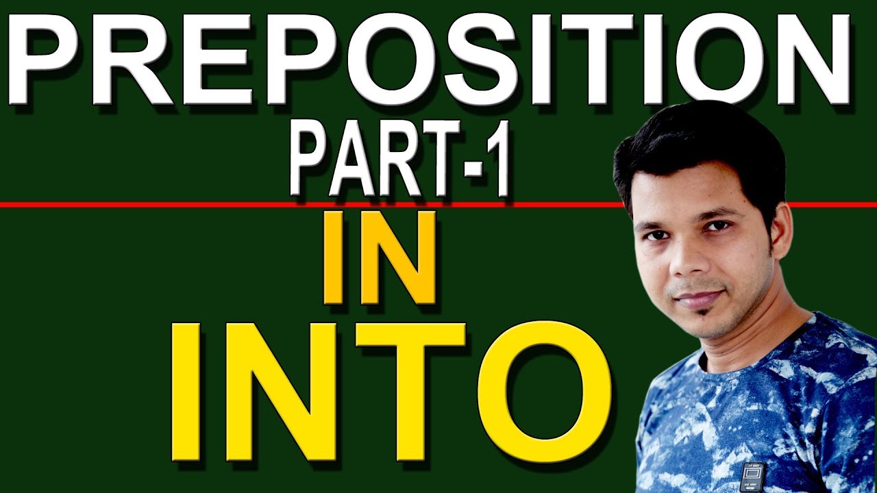 DIFFERENCE BETWEEN IN & INTO PREPOSITION (PART-1)