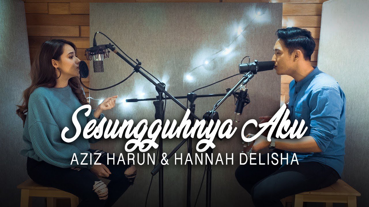 Sesungguhnya Aku - Alif Satar ( Hannah Delisha & Aziz Harun Cover )