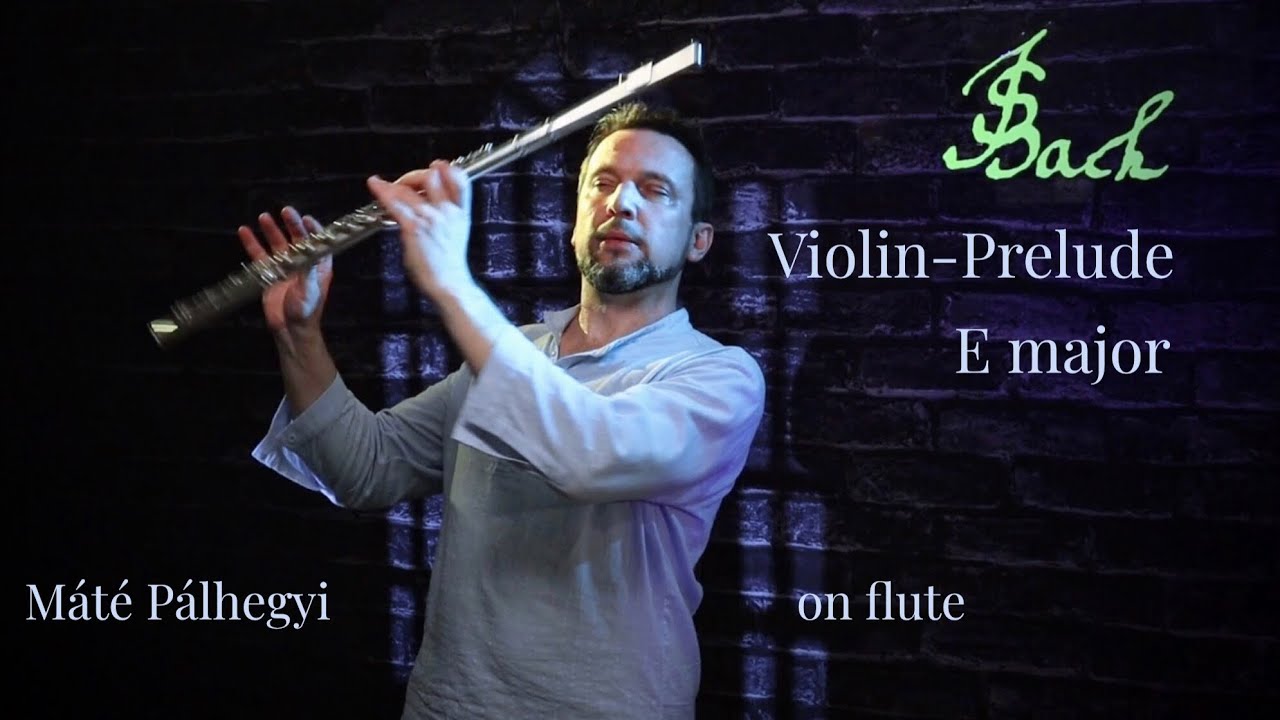 Bach: Prelude E-major from Partita 3. BWV 1006, Mate Palhegyi - flute (Concert Studies)