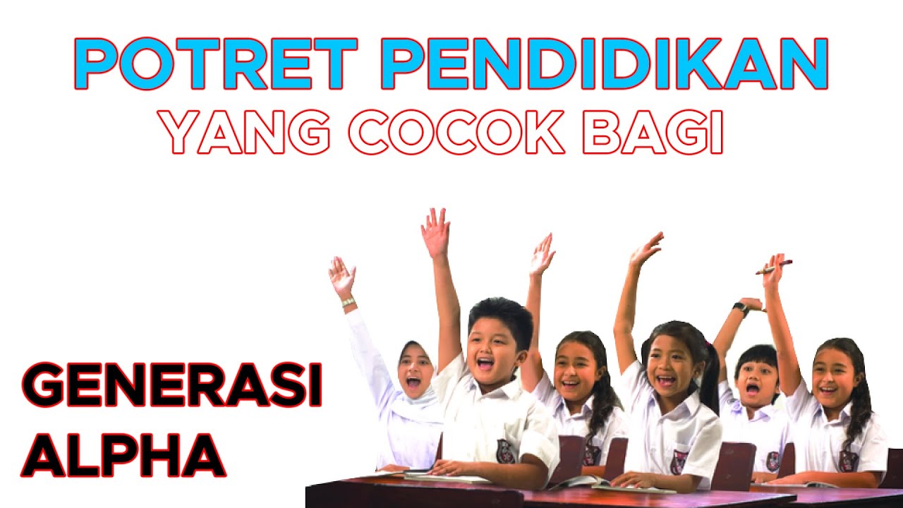 Potret Pendidikan yang Cocok Bagi Generasi Alpha