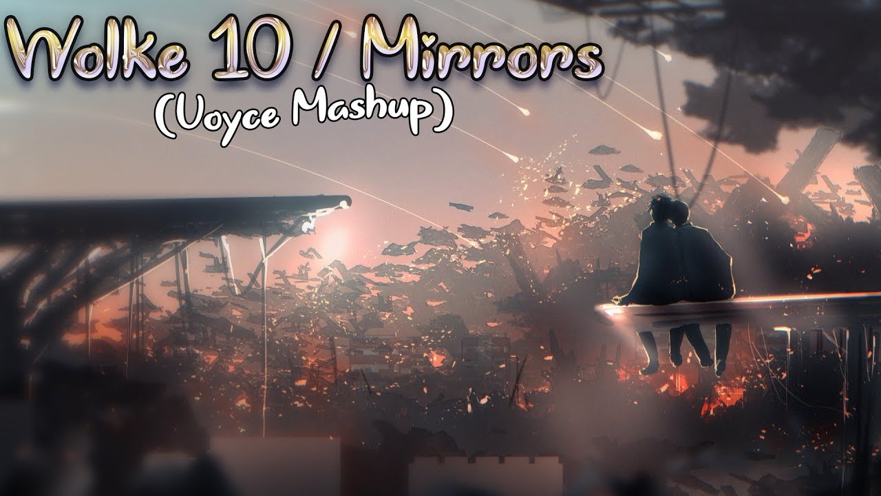 Nightcore - Wolke 10 / Mirrors (Mashup)