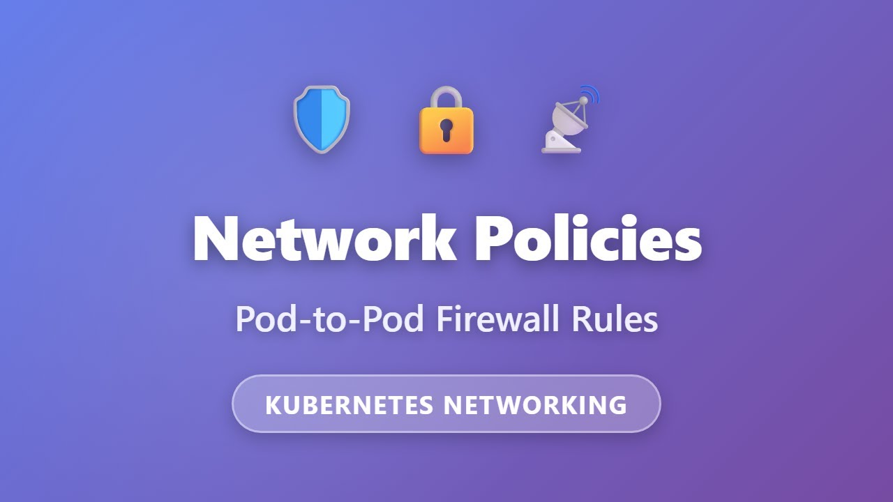 Kubernetes Network Policies Explained: Pod-to-Pod Firewall Rules for Beginners