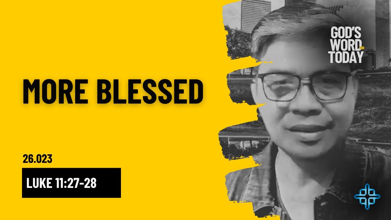 MORE BLESSED | Luke 11:27-28 | God's Word for Today with Pastor Nazario Sinon