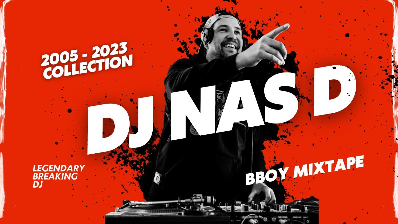 Bboy Music Mixtape: Legendary DJ Nas'D - Best Beats 2005-2023 🎧