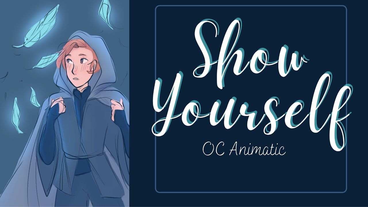 Show Yourself || OC Animatic