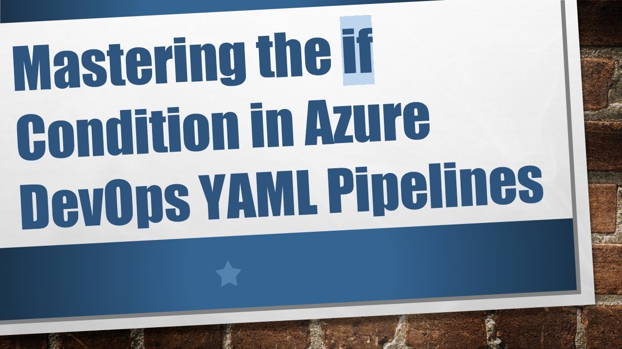 Mastering the if Condition in Azure DevOps YAML Pipelines