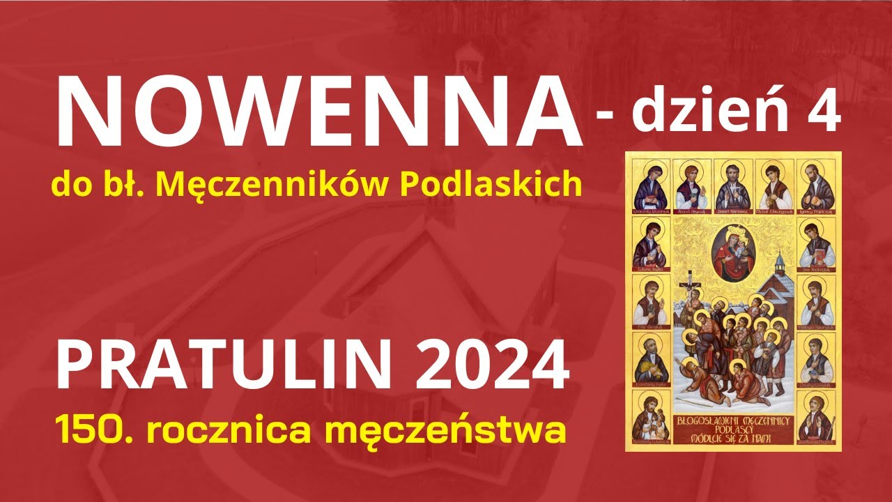 #4 NOWENNA DO BŁ. MĘCZENNIKÓW PODLASKICH - PRATULIN 2024 - dzień 4