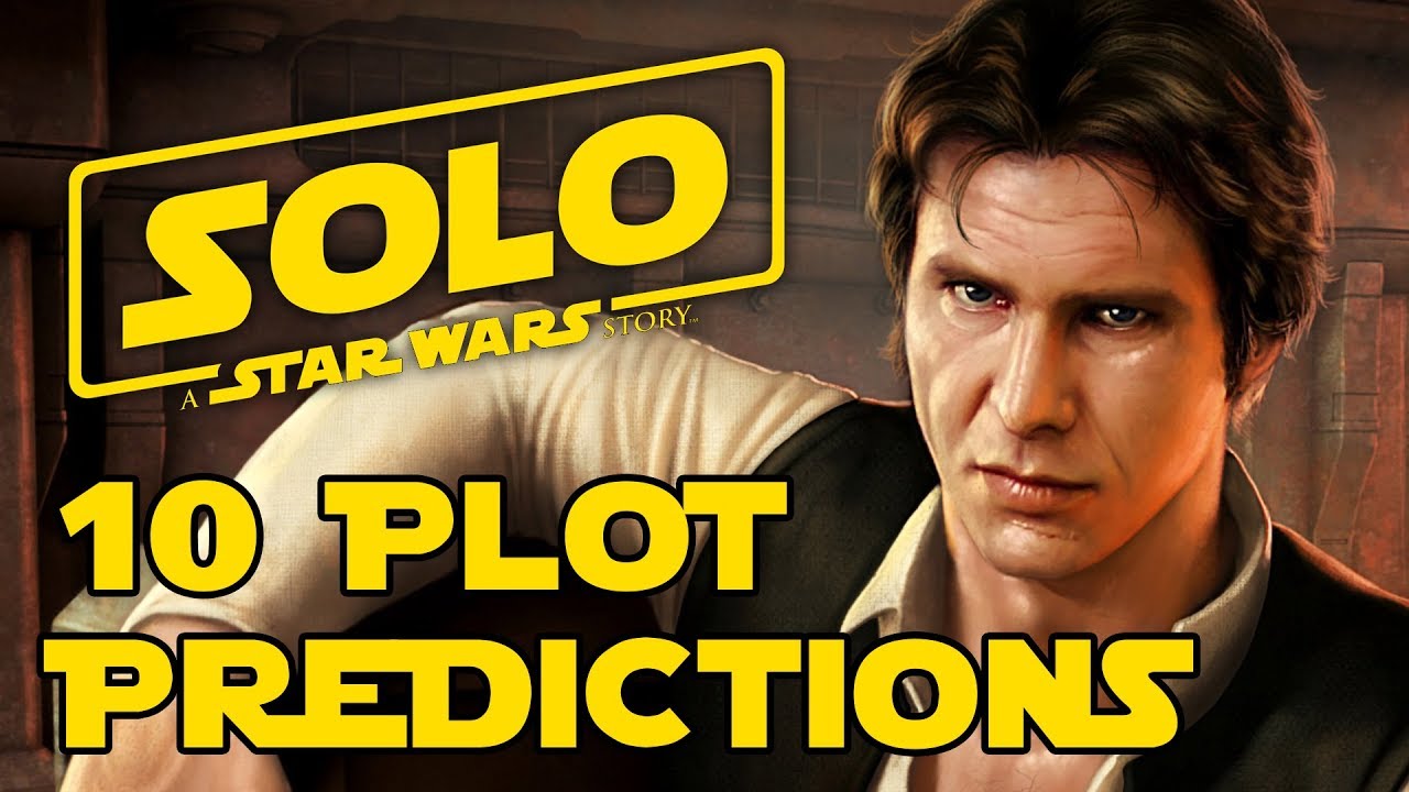 10 Predictions for Solo: A Star Wars Story