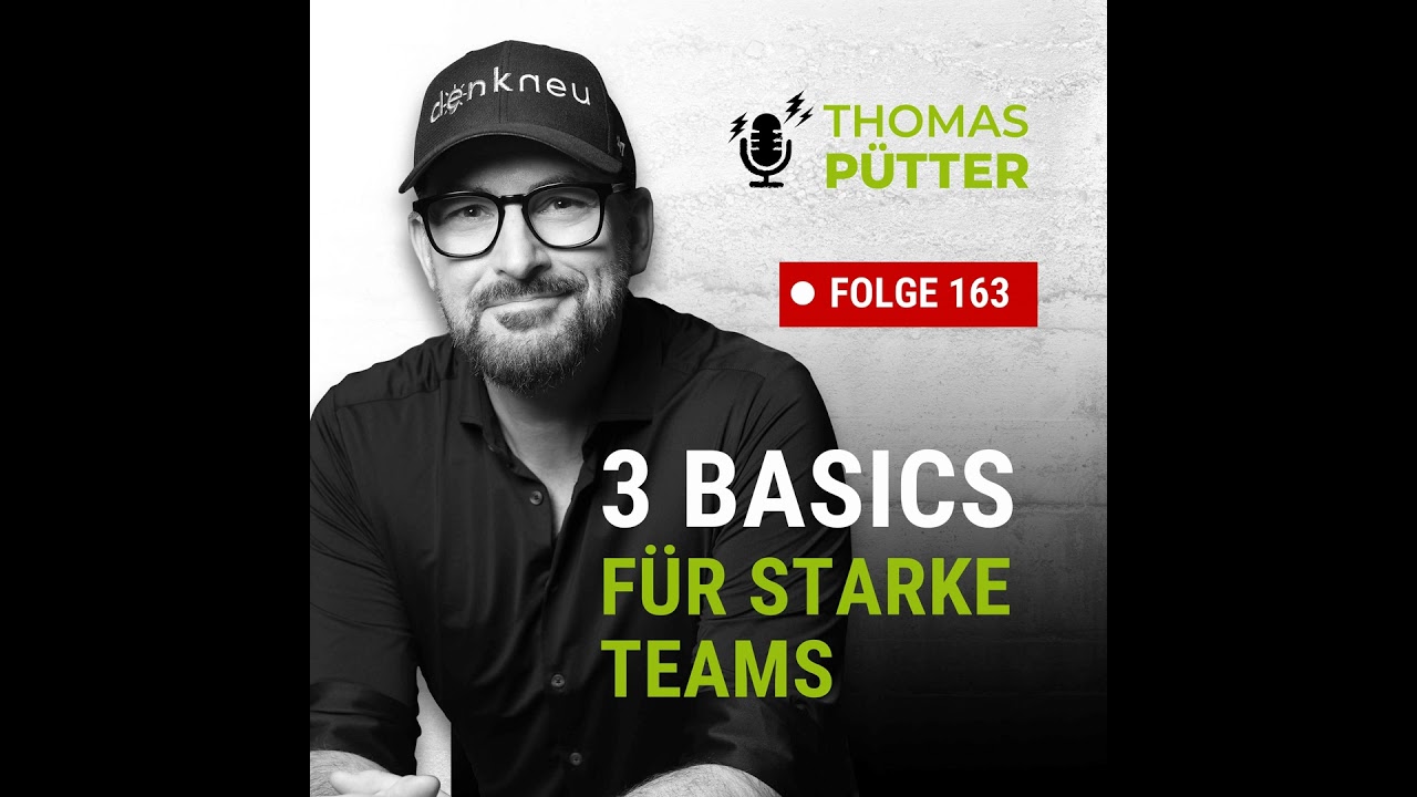 (163) Die 3 Führungs-Basics für starke Teams