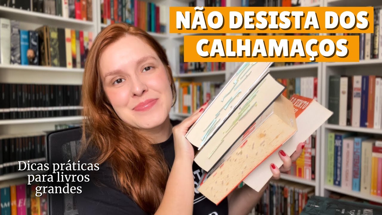 Como ler calhamaços sem desistir | dicas práticas para livros grandes