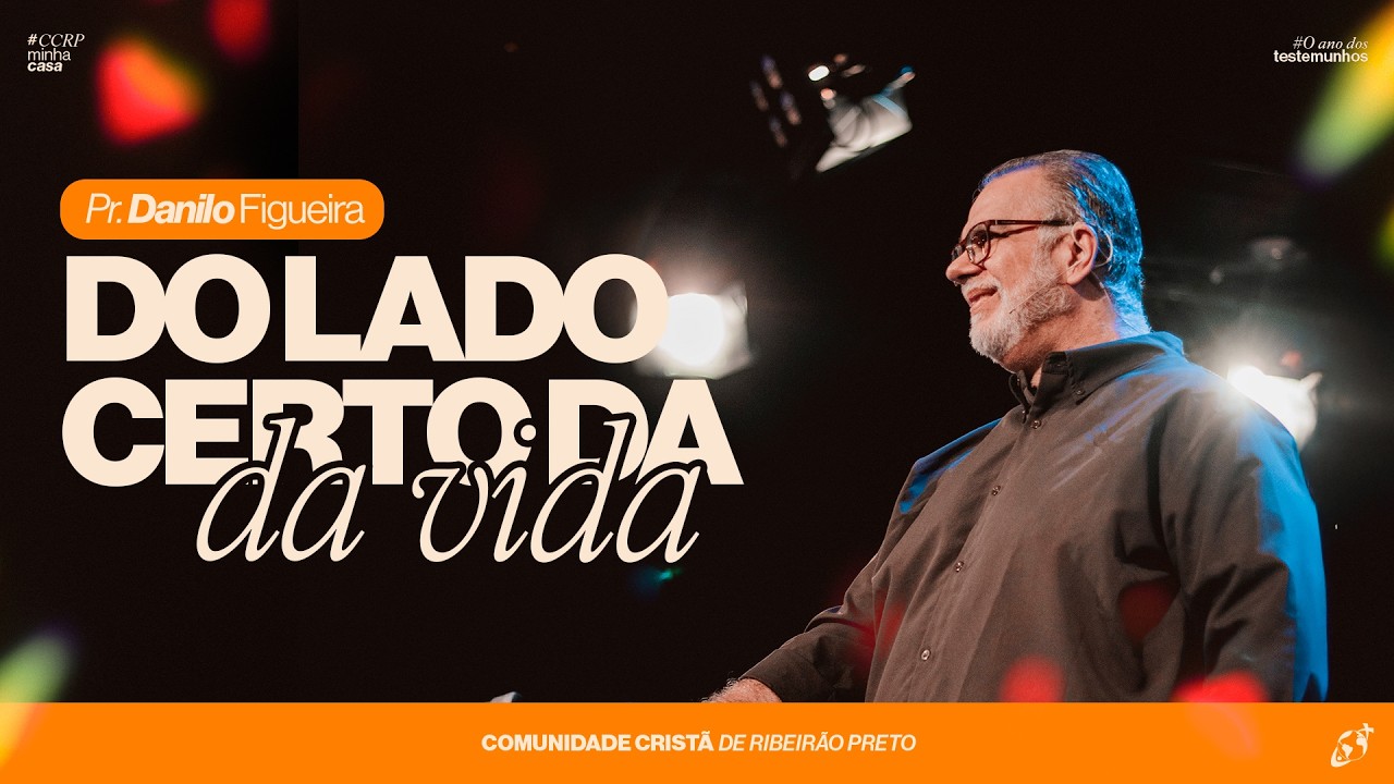 DO LADO CERTO DA VIDA | Pr. Danilo Figueira