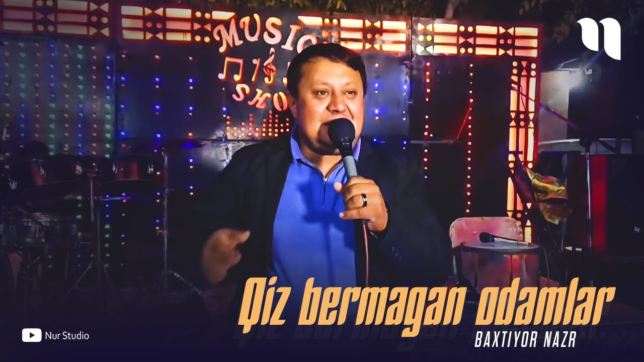 Baxtiyor Nazr - Qiz bermagan odamlar (Xalqimiz to'ylarida) Nur Guruxi