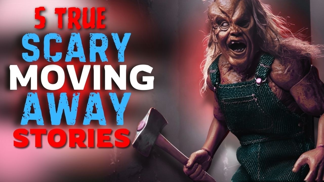 5 True Scary Moving Away Stories