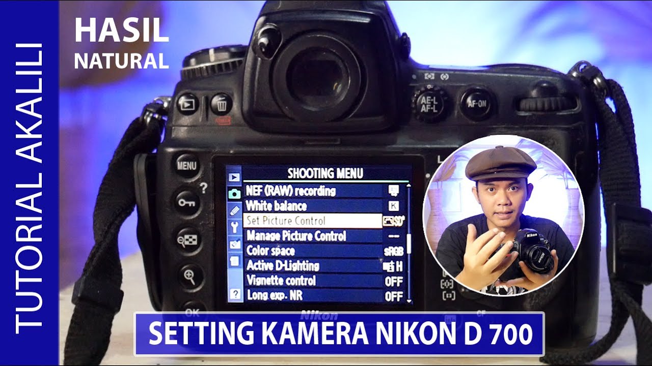CARA SAYA SETTING KAMERA NIKON D700 UNTUK HASIL NATURAL