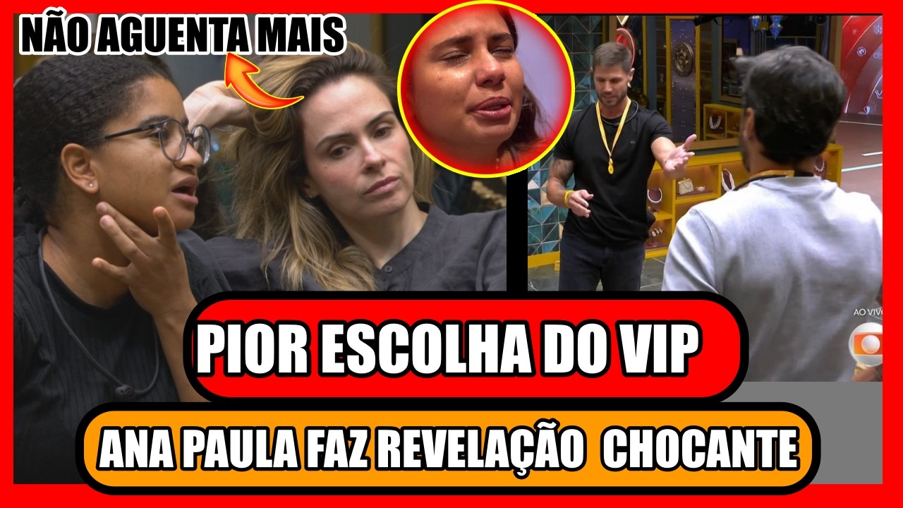 🔥CHORO E REVOLTA COM ESCOLHA DO VIP; ANA PAULA CANSADA DO BBB26; QUEM FOI PRO VIP DOS LIDERES