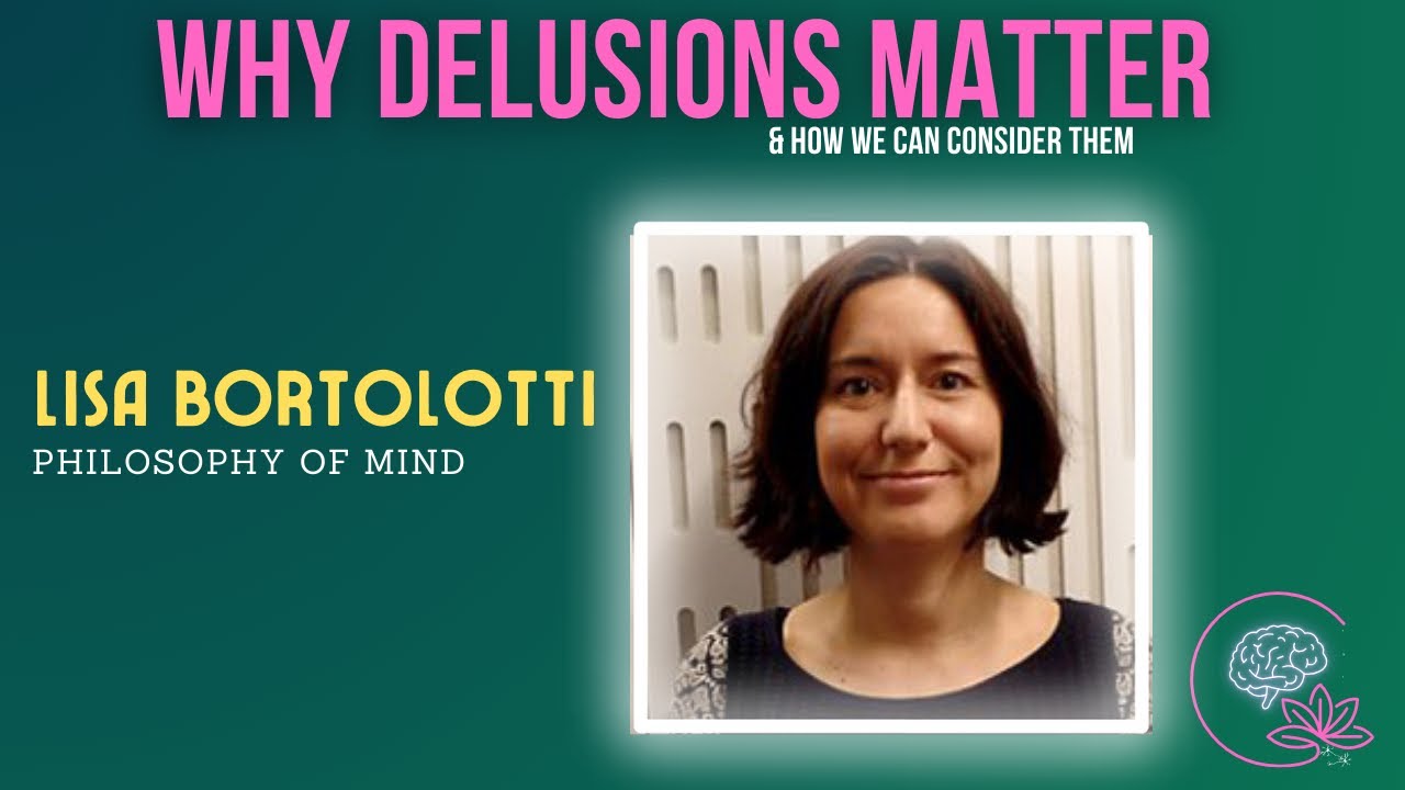 Why delusions matter: Lisa Bortolotti- Episode 8