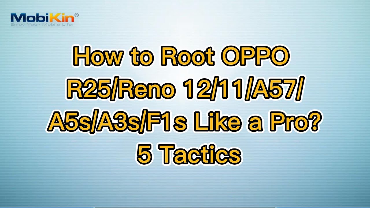 How to Root OPPO R25/Reno 12/11/A57/A5s/A3s/F1s Like a Pro? 5 Tactics