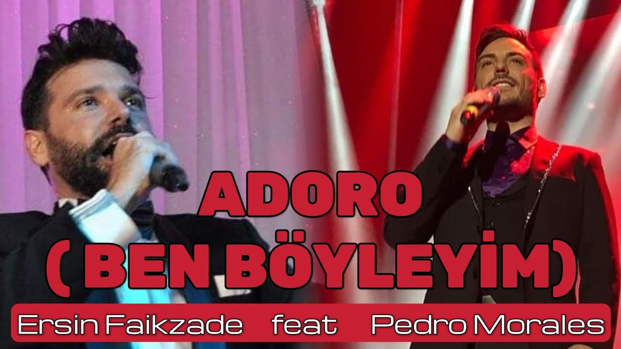 Ersin Faikzade feat  Pedro Morales - ADORO (Ben Böyleyim)