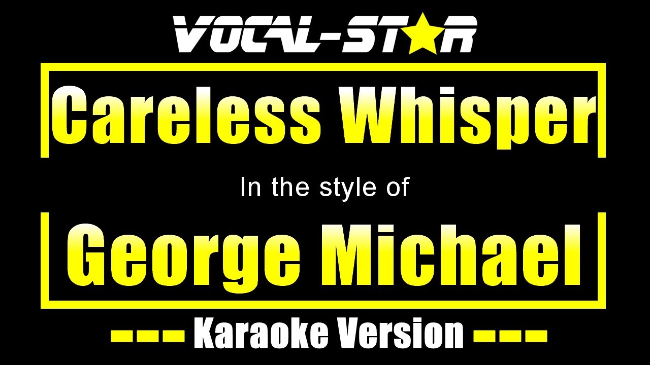 George Michael - Careless Whisper (Karaoke Version) with Lyrics HD Vocal-Star Karaoke