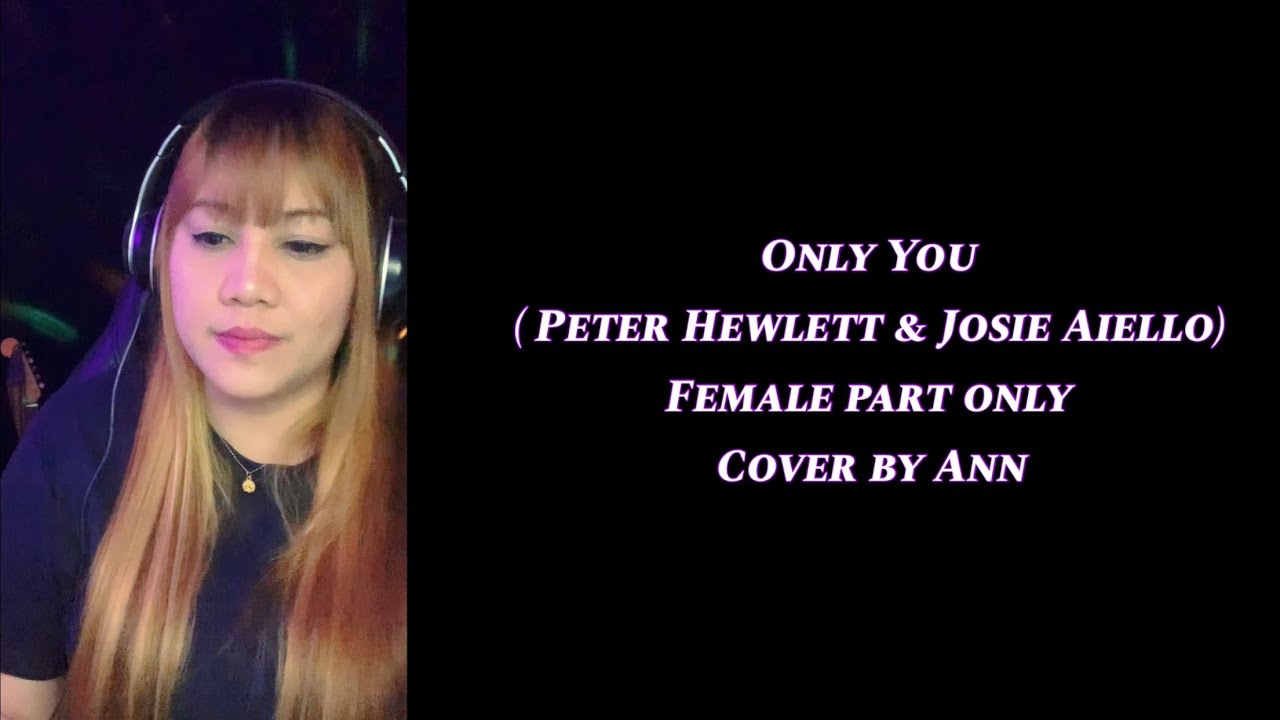 ONLY YOU (duet) -Peter Hewlett/Josie Aiello - cover by Ann | KARAOKE FEMALE PART ONLY