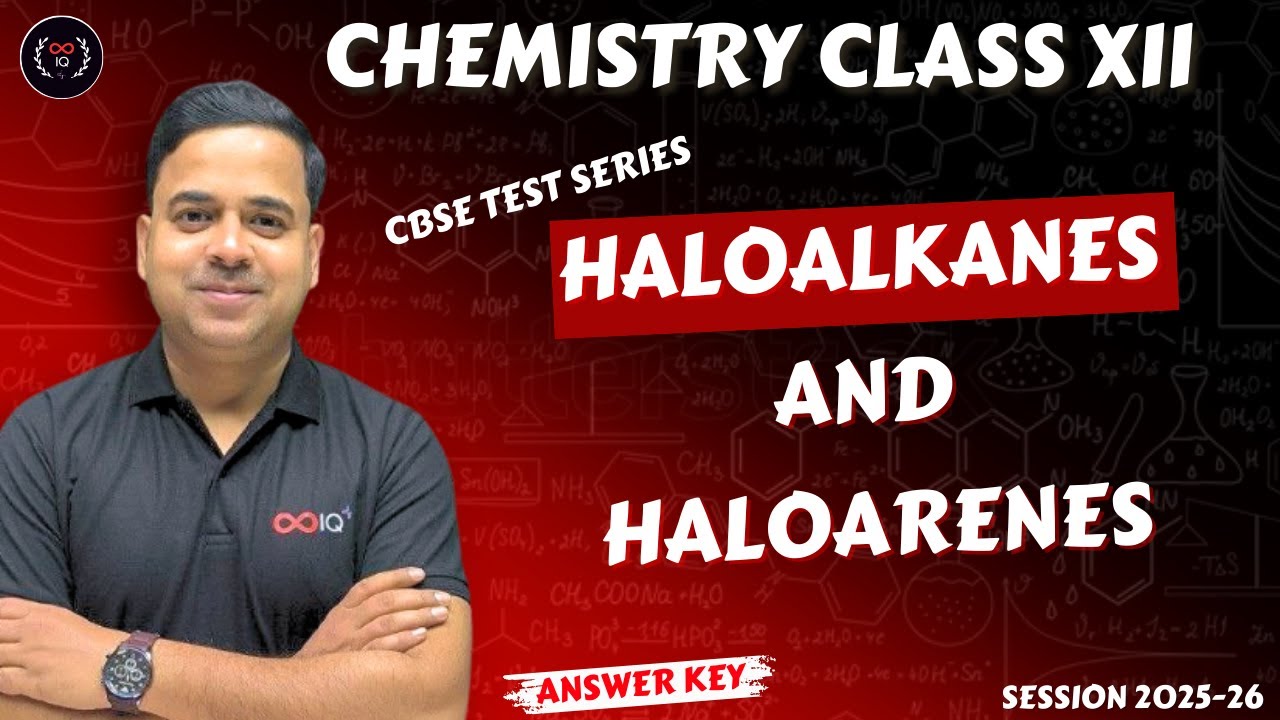 Haloalkanes and Haloarenes | Class 12 Chemistry | Test 7 | Answer Key | Session 2025-26