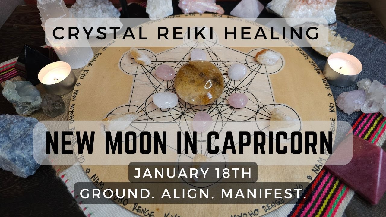 New Moon in Capricorn Crystal Reiki Session | Grounded Manifestation & Soul-Aligned Intentions