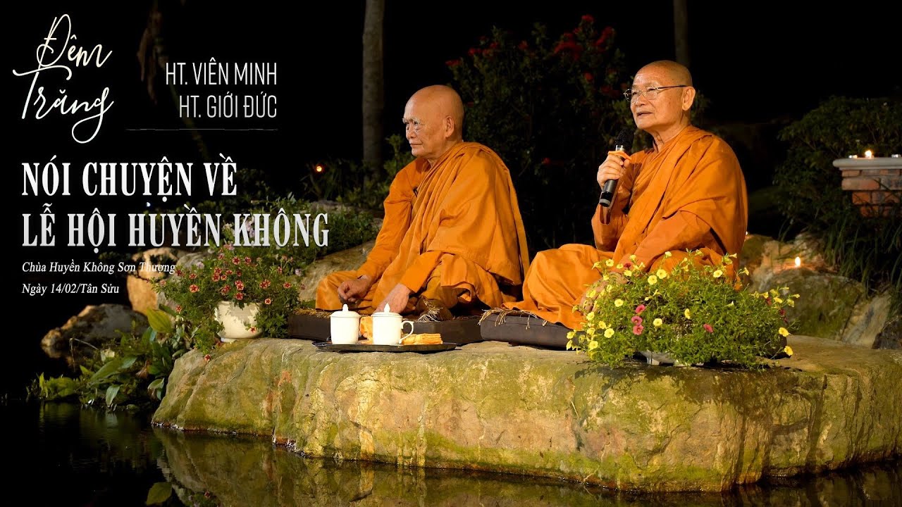 Đêm Trăng - Nói Chuyện Về Lễ Hội Huyền Không | HT Viên Minh, HT Giới Đức | 14/02/Tân Sửu - 26/3/2021