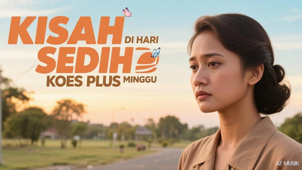 KOES PLUS - KISAH SEDIH DI HARI MINGGU _ COVER KENANGAN SELALU BIKIN SENYUM SENDIRI @A2-Musik