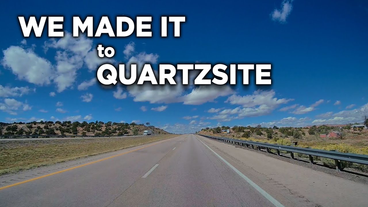 We Made It To Quartzsite: The Last 2 Days Of Our Cross Country Trip