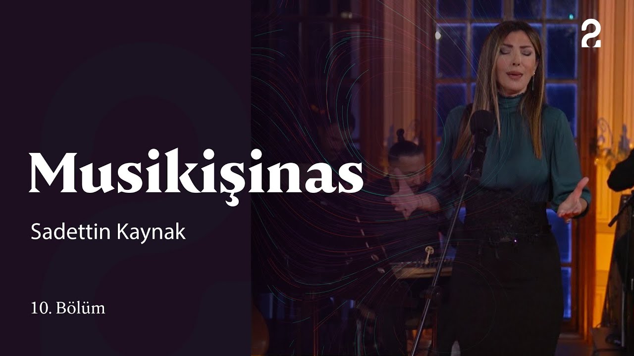 Sadettin Kaynak | Musikişinas 10. Bölüm @trt2