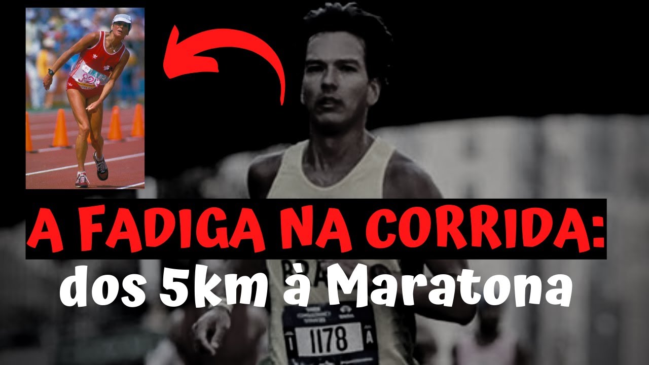 A FADIGA NA CORRIDA: dos 5km à Maratona