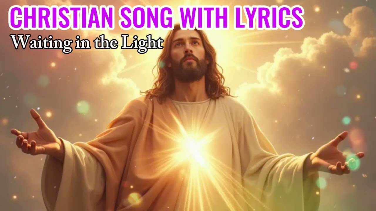 Christian Song With Lyrics || Waiting In The Light || Praise And Worsip Music