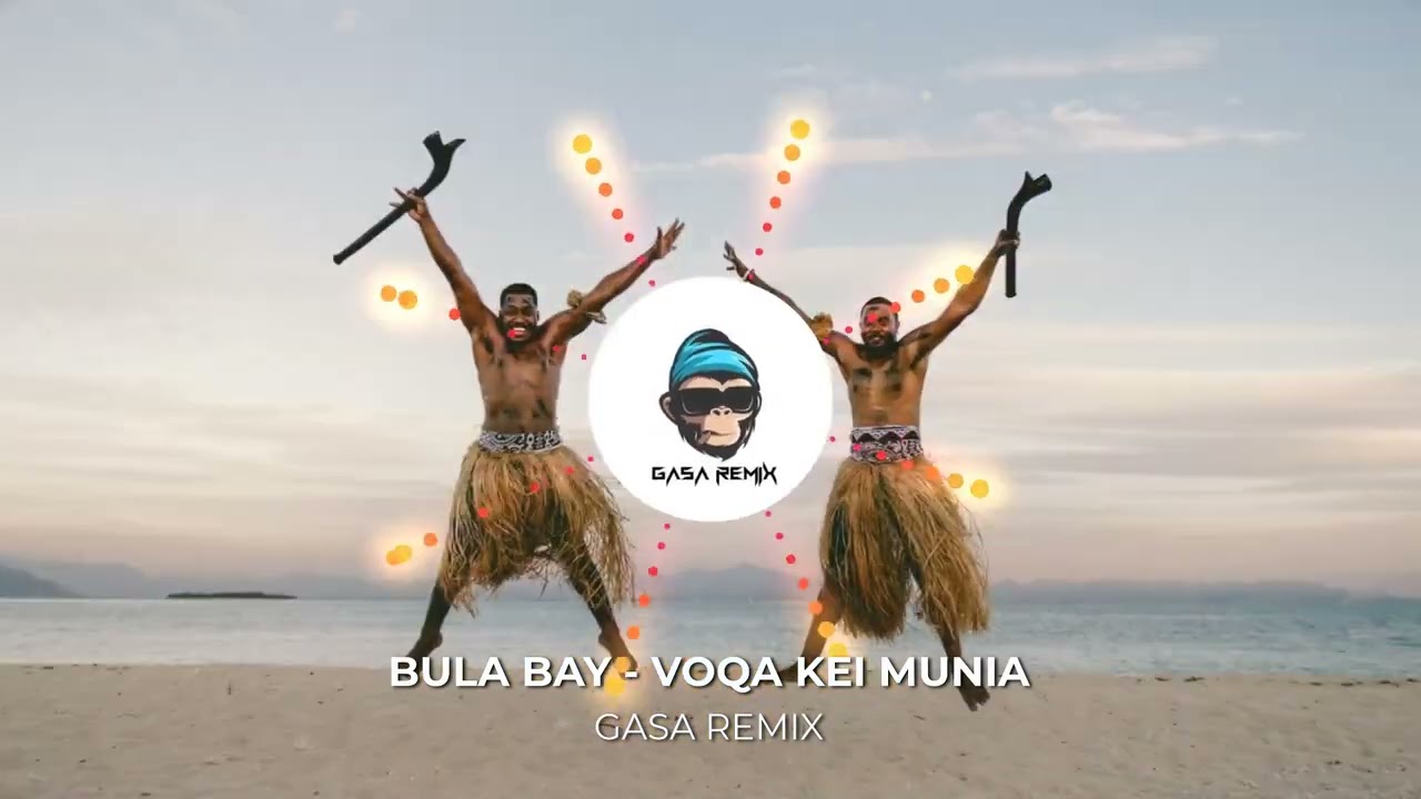BULA BAY - VOQA KEI MUNIA FT GASA REMIX