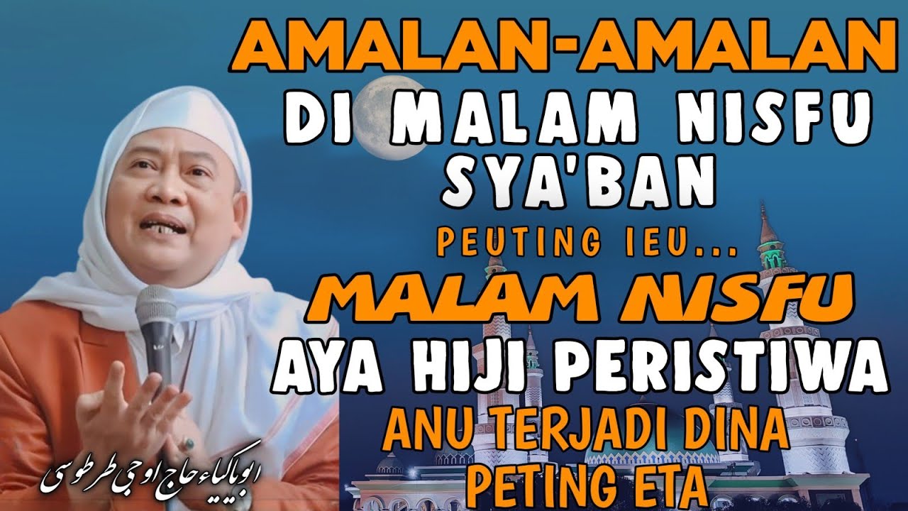 PERISTIWA DIMALAM NISFU SYABAN || -Nasehat Abuya Uci