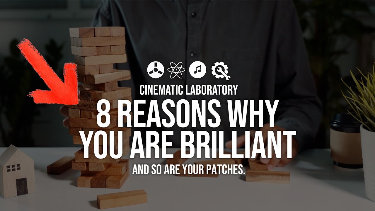 Eight (8!) Reasons Why You're Brilliant - And so are your modular patches.