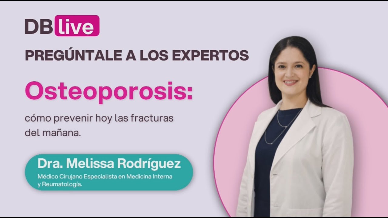 DBLIVE: Osteoporosis: cómo prevenir hoy las fracturas del mañana.