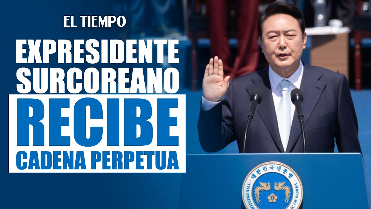 Expresidente surcoreano Yoon Suk Yeol es condenado a cadena perpetua por insurrección | EL TIEMPO