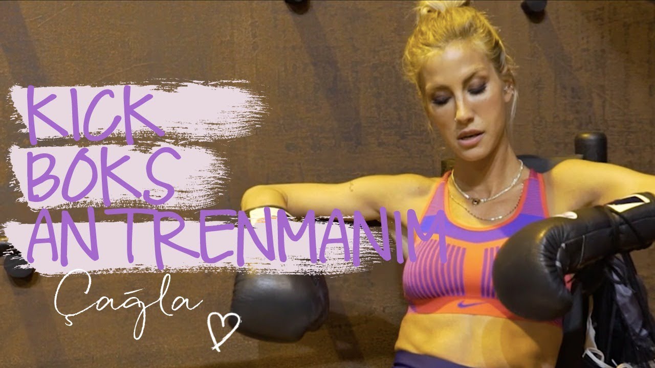 Çağla | Kick Boks Antrenmanım | Spor&Yaşam&Bakım