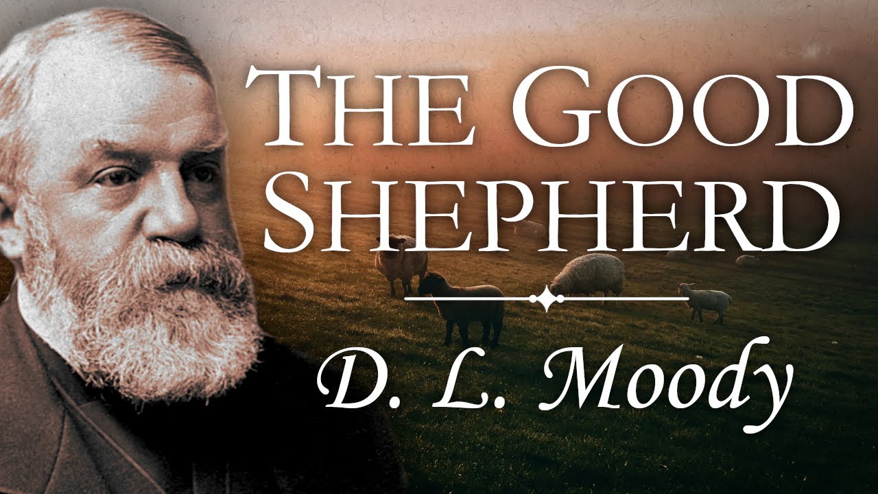 “Christ As The Good Shepherd” | D. L. Moody Sermon | The Lord Is My Shepherd | Psalm 23